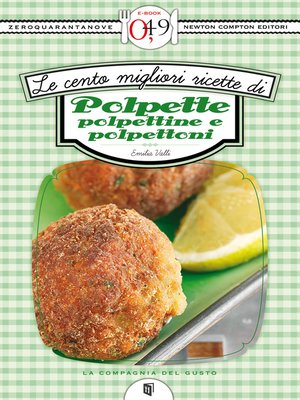 cover image of Le cento migliori ricette di polpette, polpettine e polpettoni